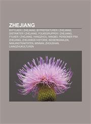 Zhejiang Byfylker i Zhejiang, Byprefekturer i Zhejiang, Distrikter i Zhejiang, Folkegrupper i Zhejiang, Fylker i Zhejiang, Hangzhou, Ningbo,123280648X,9781232806486