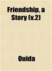 Friendship, a Story (v.2),1152923994,9781152923997