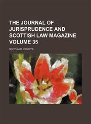 Journal of Jurisprudence and Scottish Law Magazine Volume 35,1458884236,9781458884237