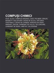 Compuși chimici Acizi, Alcali, Compuși organici, Oxizi, Polimeri, Săruri, Magnetit, Wolastonit, Dioxid de siliciu, Apă grea, Cristobalit,1232952214,9781232952213