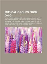 Musical groups from Ohio Devo, Tommy James and the Shondells, Glass Harp, The Isley Brothers, All-Ohio State Fair Youth Choir, Relient K,1157673457,9781157673453