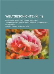 Weltgeschichte; nach ihren Haupt-Theilen im Auszug und Zusammenhange. Einleitung, I. Ur-Welt, II. Dunkle Welt, III. Vor-Welt Volume Ñ‚. 1,1234402599,9781234402594
