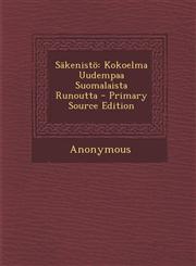 Sakenisto Kokoelma Uudempaa Suomalaista Runoutta - Primary Source Edition,1287405851,9781287405856