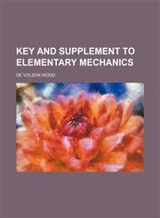 Key and supplement to Elementary mechanics,1152543946,9781152543942