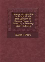 Human Engineering A Study of the Management of Human Forces in Industry - Primary Source Edition,1294310062,9781294310068