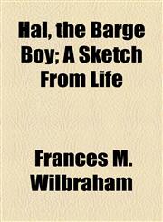 Hal, the Barge Boy; A Sketch From Life,1154514455,9781154514452