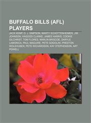 Buffalo Bills (AFL) players Jack Kemp, O. J. Simpson, Marty Schottenheimer, Jim Johnson, Hagood Clarke, James Harris, Cookie Gilchrist,1155544943,9781155544946