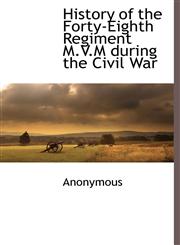 History of the Forty-Eighth Regiment M.V.M during the Civil War,1117274373,9781117274379