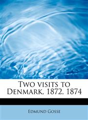 Two visits to Denmark, 1872, 1874,1241296707,9781241296704