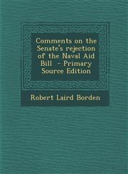 Comments on the Senate's Rejection of the Naval Aid Bill - Primary Source Edition,1295560275,9781295560271