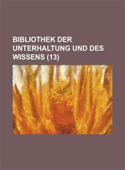 Bibliothek Der Unterhaltung Und Des Wissens (13 ),1231699167,9781231699164