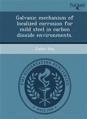 Galvanic mechanism of localized corrosion for mild steel in carbon dioxide environments.,1243692626,9781243692627
