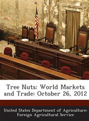 Tree Nuts World Markets and Trade: October 26, 2012,1288692277,9781288692279