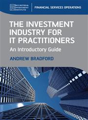 The Investment Industry for IT Practitioners An Introductory Guide,047099780X,9780470997802