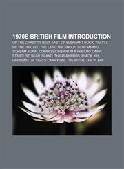 1970s British film Introduction Up the Chastity Belt, East of Elephant Rock, That'll Be the Day, Leo the Last, The Shout,1157015824,9781157015826