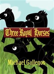Three Royal Horses,1627092668,9781627092661