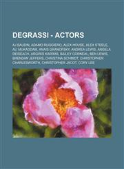 Degrassi - Actors AJ Saudin, Adamo Ruggiero, Alex House, Alex Steele, Ali Mukaddam, Anais Granofsky, Andrea Lewis, Angela Deiseach, Argiris Karras, Bailey Corneal, Ben Lewis, Brendan Jeffers, Christina Schmidt, Christopher Charlesworth, Christopher Jacot,1234667762,9781234667764