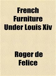 French Furniture Under Louis Xiv,1152248421,9781152248427