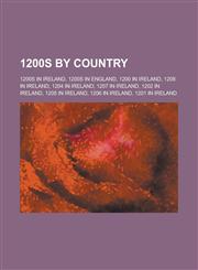 1200s by Country 1200s in Ireland, 1200s in England, 1200 in Ireland, 1208 in Ireland, 1204 in Ireland, 1207 in Ireland, 1202 in Irelan,1157723489,9781157723486