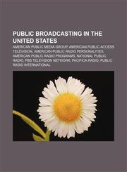 Public broadcasting in the United States American Public Media Group, American public access television, American public radio personalities,1156575834,9781156575833