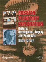 Russian Planetary Exploration History, Development, Legacy and Prospects,0387463437,9780387463438