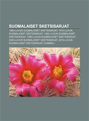 Suomalaiset sketsisarjat 1960-luvun suomalaiset sketsisarjat, 1970-luvun suomalaiset sketsisarjat, 1980-luvun suomalaiset sketsisarjat,1232077267,9781232077268