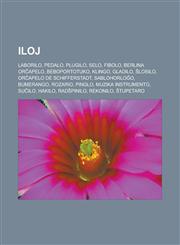 Iloj Laborilo, Pedalo, Plugilo, Selo, Fibolo, Berlina orĉapelo, Beboportotuko, Klingo, Gladilo, Ŝlosilo, Orĉapelo de Schifferstadt, Sablohorloĝo, Bumerango, Rozario, Pinglo, Muzika instrumento, Suĉilo, Hakilo, Radŝpinilo, Rekonilo, Ŝtupetaro,1232962201,9781232962205