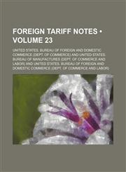 Foreign Tariff Notes (Volume 23),1153955717,9781153955713