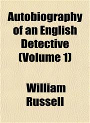 Autobiography of an English Detective (Volume 1),1155033329,9781155033327