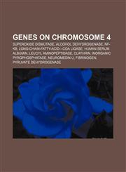 Genes on chromosome 4 Superoxide dismutase, Alcohol dehydrogenase, NF-κB, Long-chain-fatty-acid-CoA ligase, Human serum albumin,1157599249,9781157599241