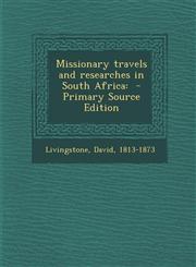 Missionary Travels and Researches in South Africa - Primary Source Edition,1294560093,9781294560098