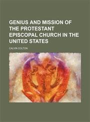 Genius and mission of the Protestant Episcopal Church in the United States,1154715132,9781154715132