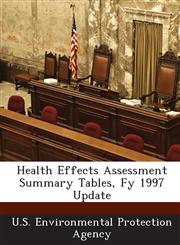 Health Effects Assessment Summary Tables, Fy 1997 Update,1288954573,9781288954575
