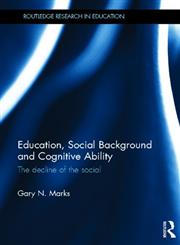 Education, Social Background and Cognitive Ability The Decline of the Social,0415842468,9780415842464