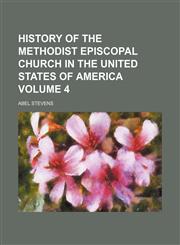 History of the Methodist Episcopal Church in the United States of America Volume 4,1152537903,9781152537903