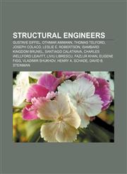 Structural engineers Gustave Eiffel, Othmar Ammann, Thomas Telford, Joseph Colaco, Leslie E. Robertson, Isambard Kingdom Brunel,1156619203,9781156619209