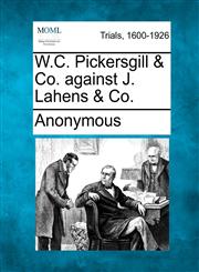 W.C. Pickersgill & Co.  against J. Lahens & Co.,1275107613,9781275107618