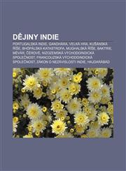 Dějiny Indie Portugalská Indie, Gandhára, Velká hra, Kušánská říše, Bhópálská katastrofa, Mughalská říše, Baktrie, Mévár, Čérové,1232826804,9781232826804