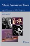 Pediatric Neurovascular Disease Surgical, Endovascular and Medical Management 1st Edition,1588903680,9781588903686