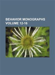 Behavior monographs Volume 12-16,1235893510,9781235893513