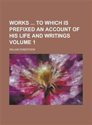 Works  to which is Prefixed an Account of His Life and Writings Volume 1,1236767071,9781236767073
