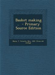 Basket Making .. - Primary Source Edition,1293559938,9781293559932