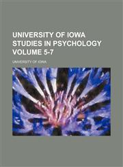 University of Iowa studies in psychology Volume 5-7,1130795012,9781130795011
