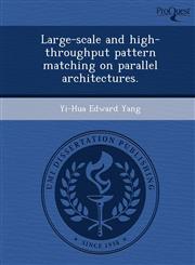 Large-scale and high-throughput pattern matching on parallel architectures.,1249904692,9781249904694