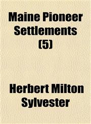 Maine Pioneer Settlements (5),1150458453,9781150458453