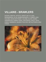 Villains - Brawlers Boxers, Martial Artists, Wrestling Villains, BigMamemon, Blob, BomberNanimon, Clubber Lang, Colonel Ross Whittaker, Colonel Silver, Derby Harrington, Donkey Kong, Ivan Drago, King K. Rool, Kobra, Mamemon, Masked Poacher, MetalEtemon,,1234854333,9781234854331