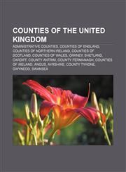 Counties of the United Kingdom Administrative counties, Counties of England, Counties of Northern Ireland, Counties of Scotland,1157593704,9781157593706