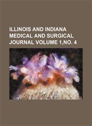 Illinois and Indiana medical and surgical journal Volume 1,no. 4,1153852608,9781153852609