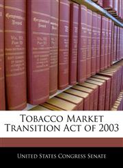 Tobacco Market Transition Act of 2003,1240302754,9781240302758