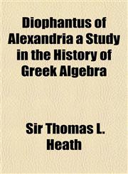Diophantus of Alexandria a Study in the History of Greek Algebra,1153375141,9781153375146
